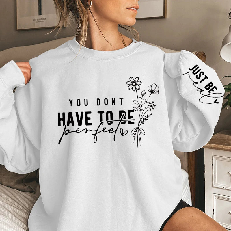 You Don't Have To Be Perfect Print Women Sweatshirts