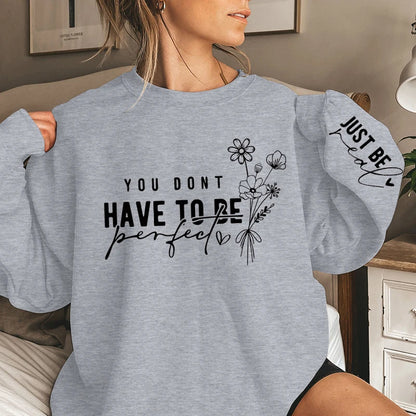 You Don't Have To Be Perfect Print Women Sweatshirts