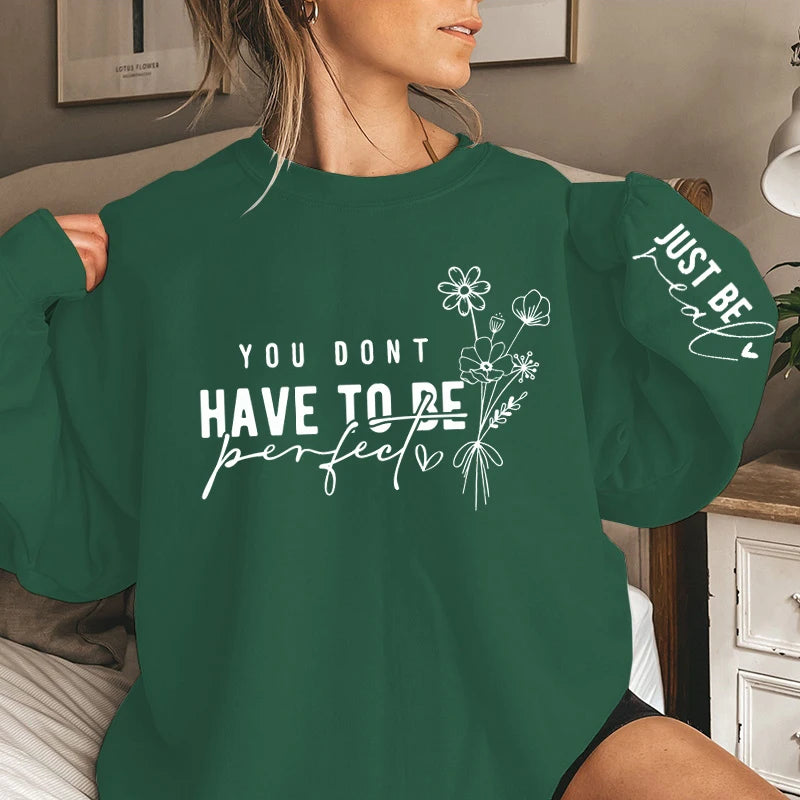 You Don't Have To Be Perfect Print Women Sweatshirts