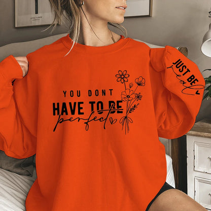 You Don't Have To Be Perfect Print Women Sweatshirts