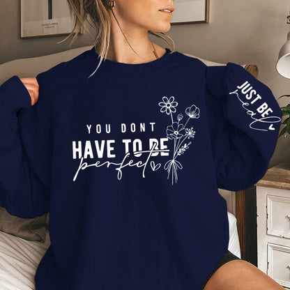 You Don't Have To Be Perfect Print Women Sweatshirts