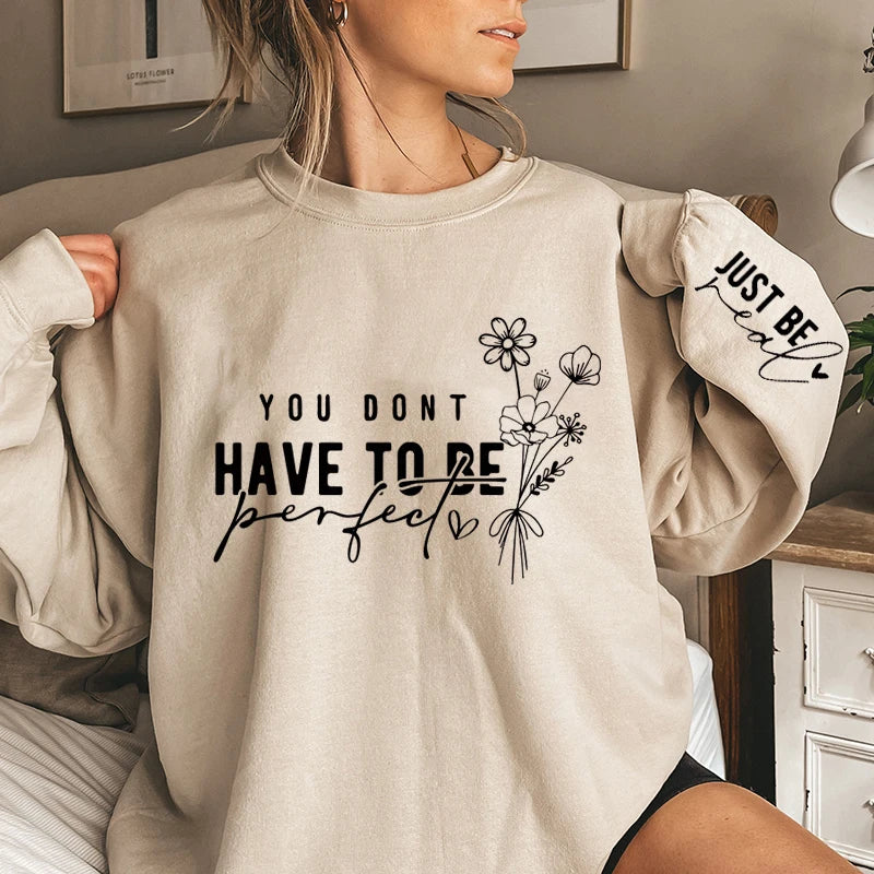 You Don't Have To Be Perfect Print Women Sweatshirts