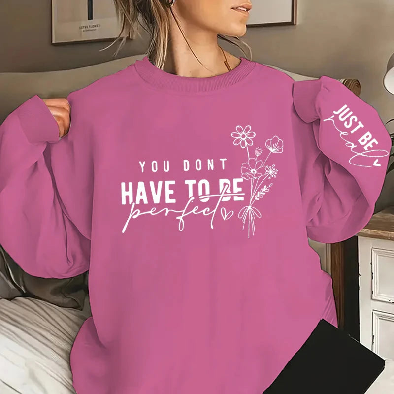 You Don't Have To Be Perfect Print Women Sweatshirts